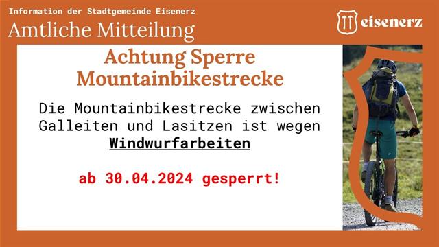 Sperre Mountainbikestrecke - zwischen Galleiten und Lasitzen ab 30.04.2024